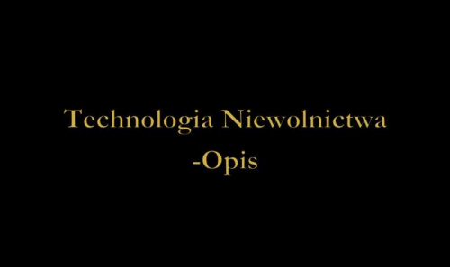 @pl,Technologia.Niewolnictwa-opis @pl,Technologia.Niewolnictwa-opis